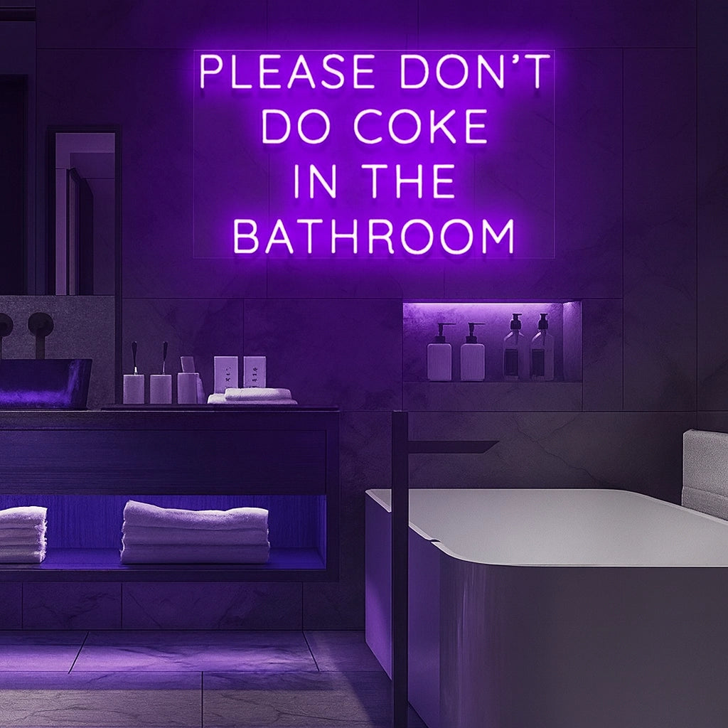 'Please Don't Do Coke In The Bathroom' LED Neon Sign