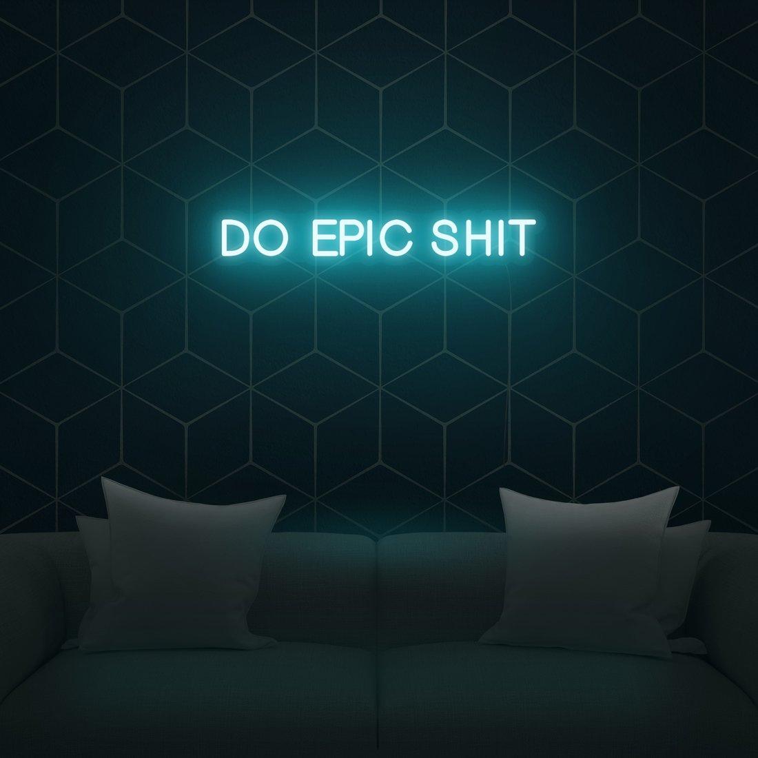 'Do Epic Shit' LED Neon Sign - Casa Di Lumo