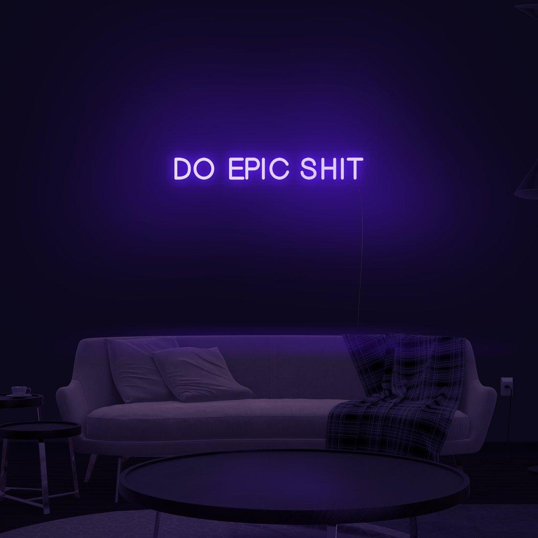 'Do Epic Shit' LED Neon Sign - Casa Di Lumo