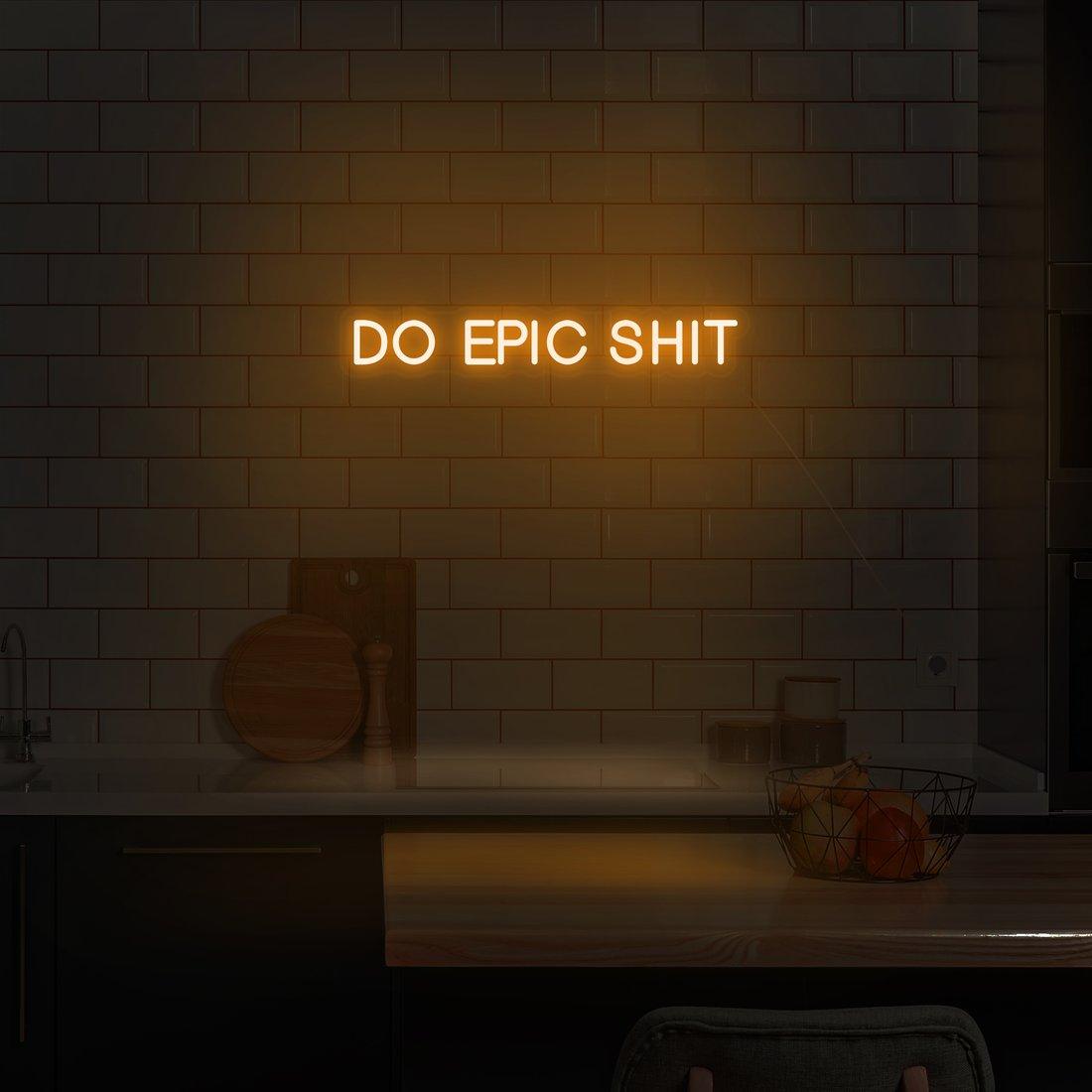 'Do Epic Shit' LED Neon Sign - Casa Di Lumo