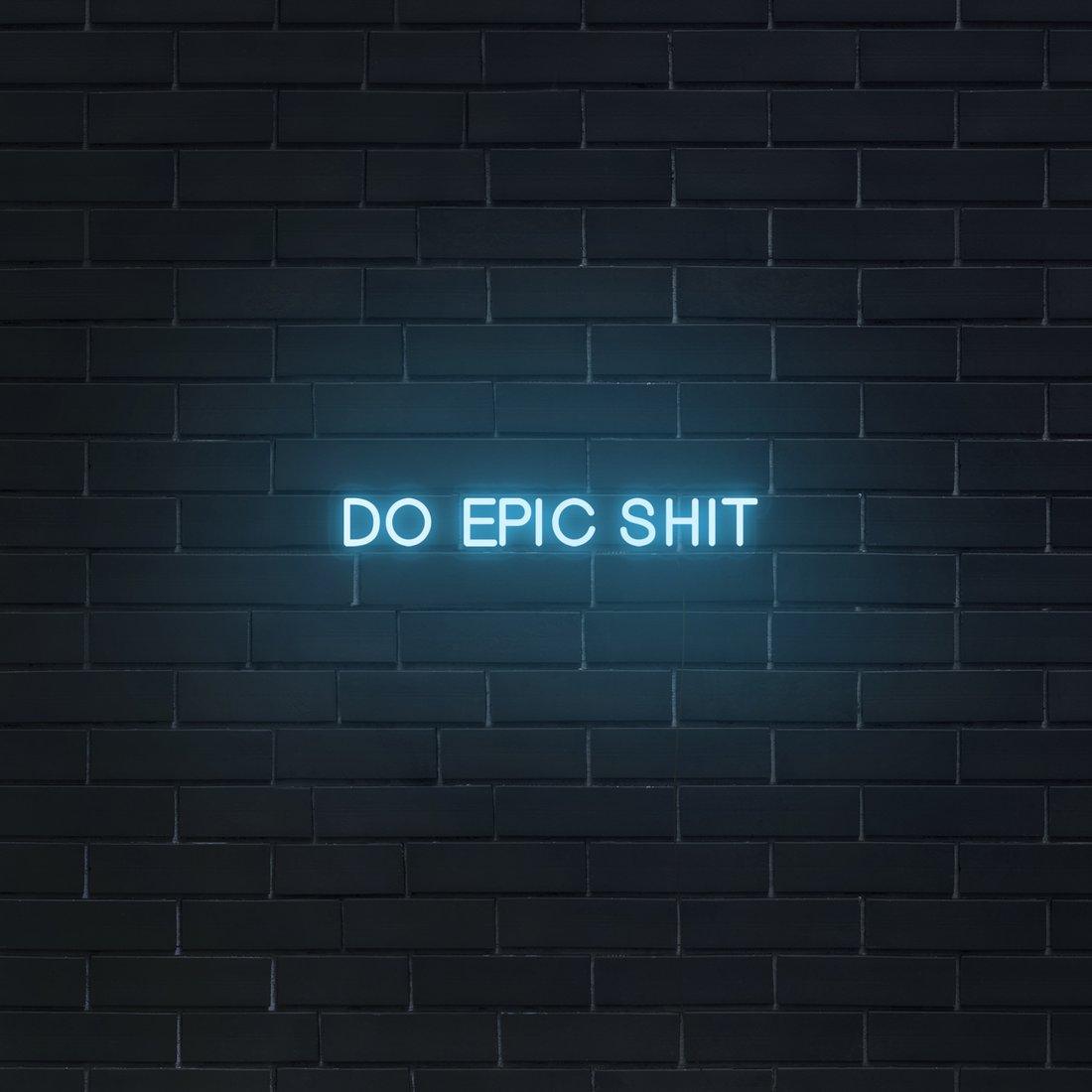 'Do Epic Shit' LED Neon Sign - Casa Di Lumo
