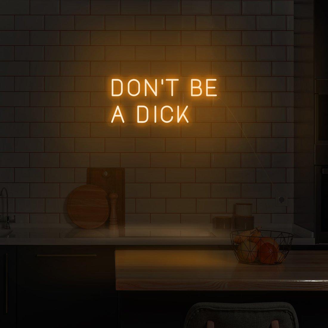 'Don't Be A Dick' LED Neon Sign - Casa Di Lumo