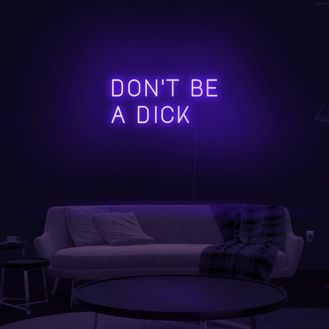 'Don't Be A Dick' LED Neon Sign - Casa Di Lumo