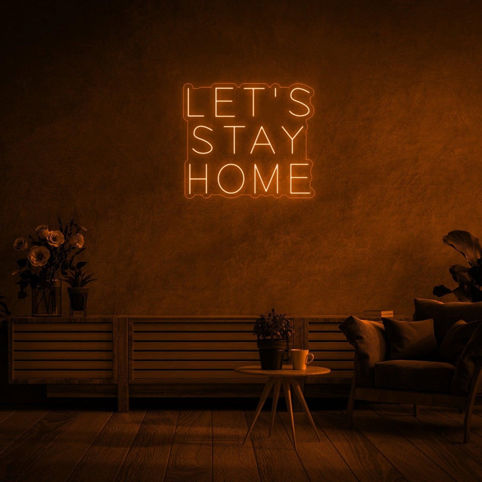 'Let's Stay Home' LED Neon Sign - Casa Di Lumo