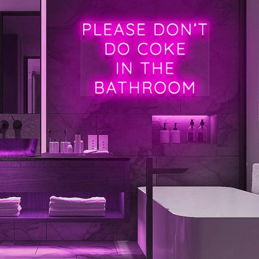 'Please Don't Do Coke In The Bathroom' LED Neon Sign - Casa Di Lumo