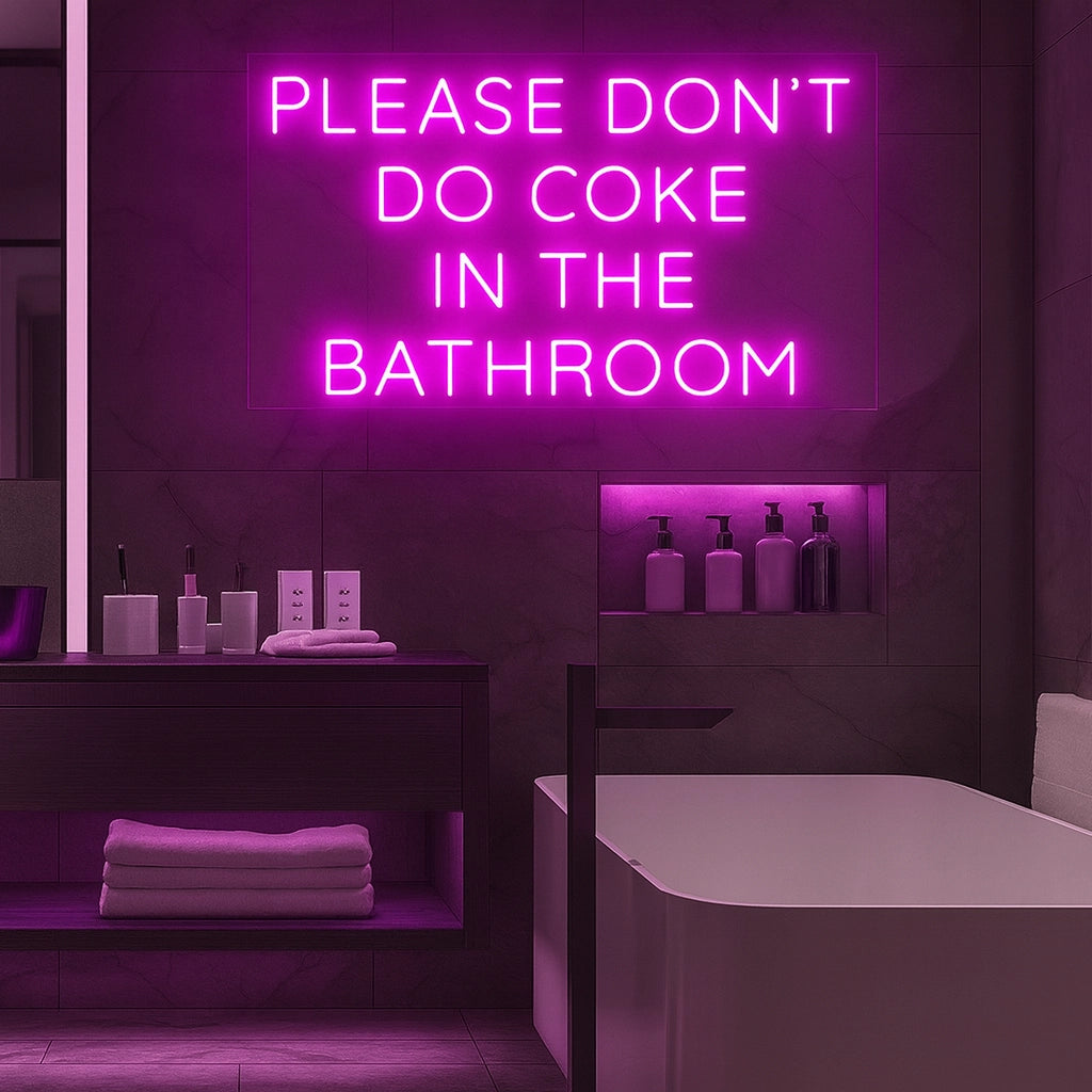 'Please Don't Do Coke In The Bathroom' LED Neon Sign