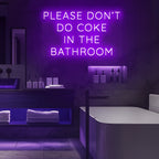 'Please Don't Do Coke In The Bathroom' LED Neon Sign