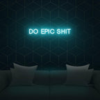 'Do Epic Shit' LED Neon Sign - Casa Di Lumo