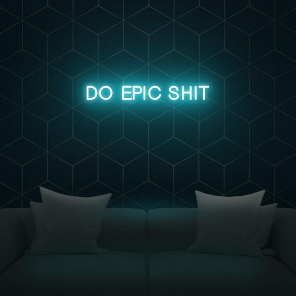 'Do Epic Shit' LED Neon Sign - Casa Di Lumo
