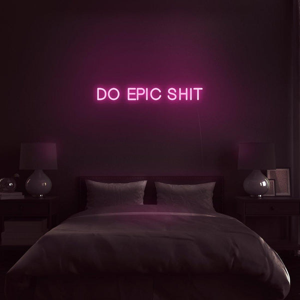 'Do Epic Shit' LED Neon Sign - Casa Di Lumo