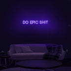 'Do Epic Shit' LED Neon Sign - Casa Di Lumo