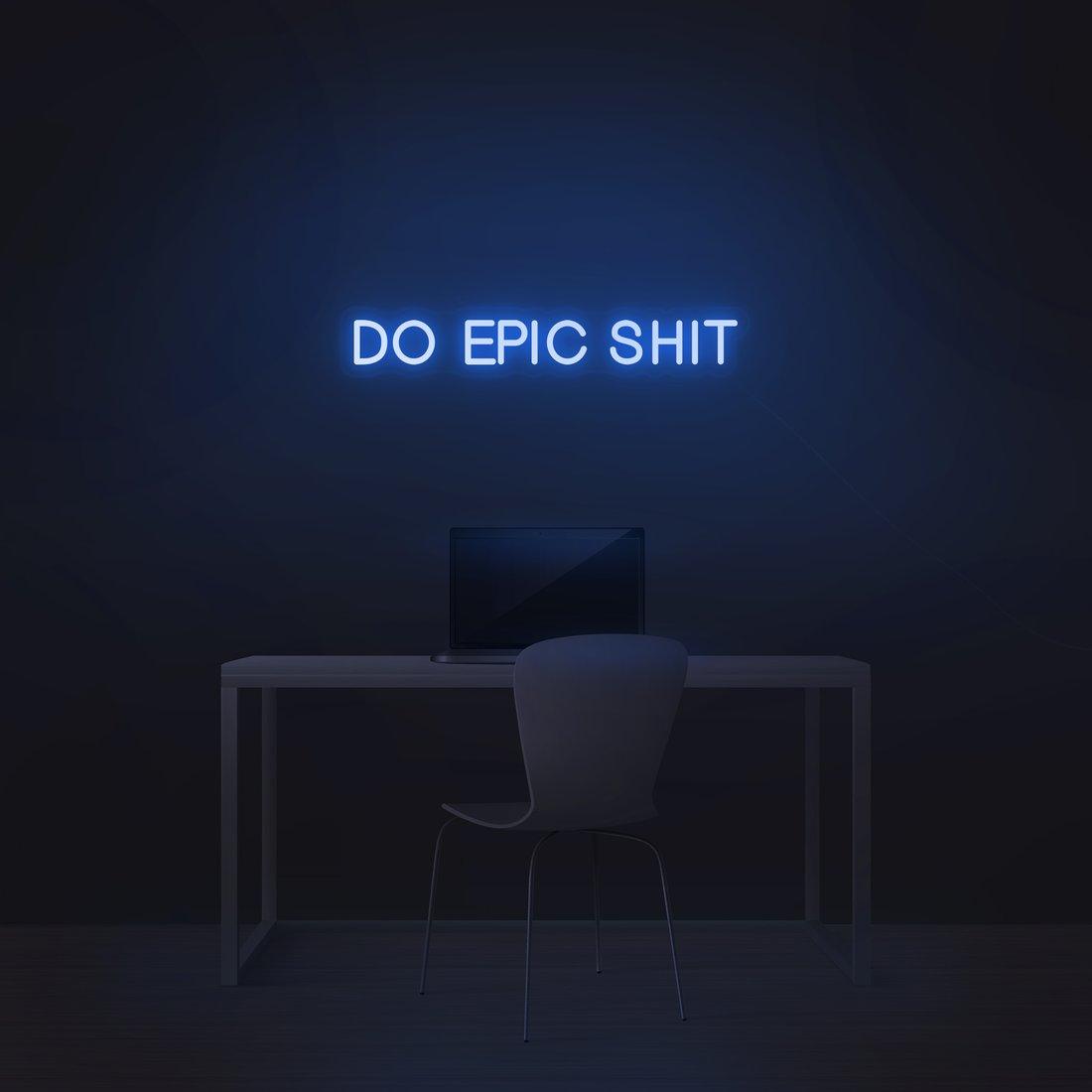'Do Epic Shit' LED Neon Sign - Casa Di Lumo