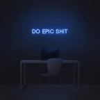 'Do Epic Shit' LED Neon Sign - Casa Di Lumo