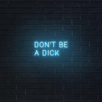 'Don't Be A Dick' LED Neon Sign - Casa Di Lumo