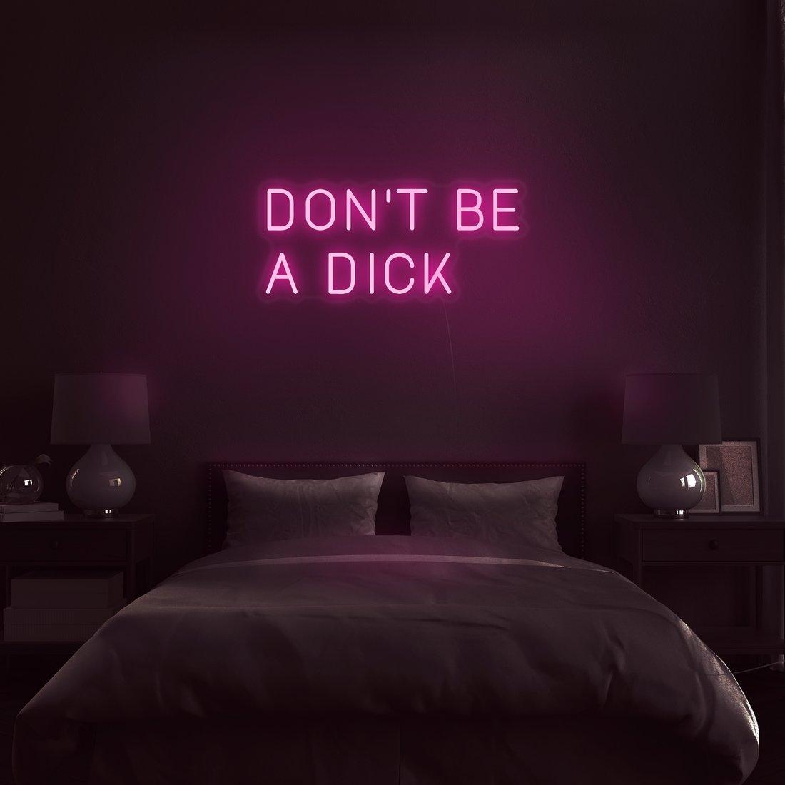 'Don't Be A Dick' LED Neon Sign - Casa Di Lumo