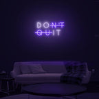 'Don't Quit' LED Neon Sign - Casa Di Lumo