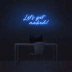 'Let's Get Naked!' LED Neon Sign - Casa Di Lumo