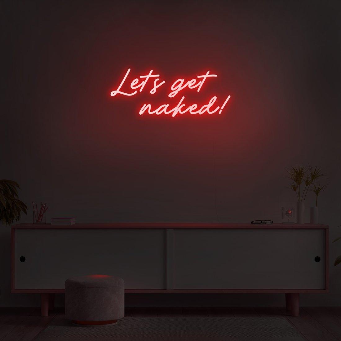 'Let's Get Naked!' LED Neon Sign - Casa Di Lumo