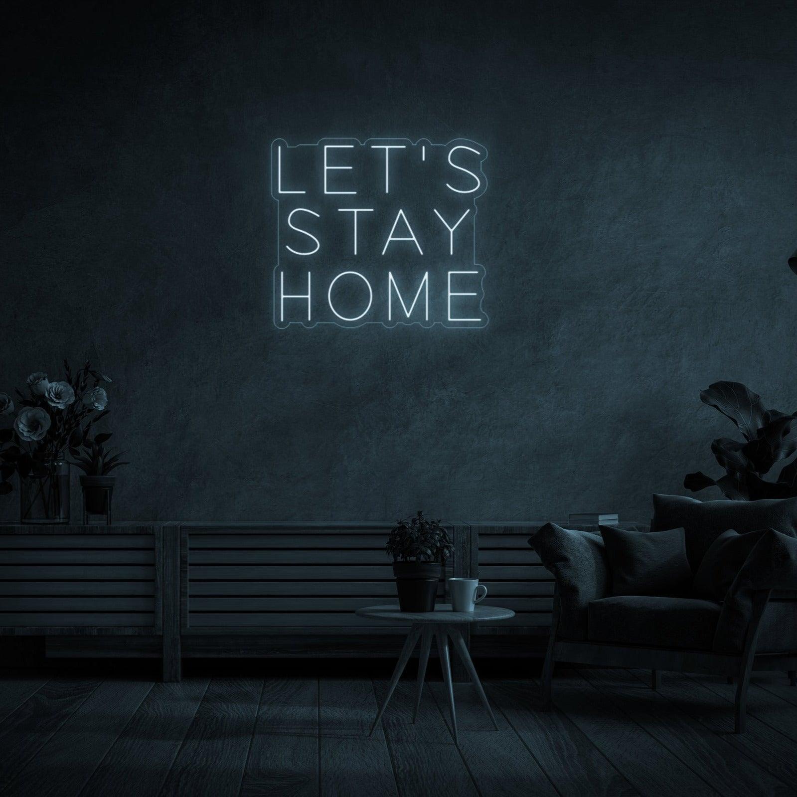 'Let's Stay Home' LED Neon Sign - Casa Di Lumo