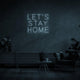 'Let's Stay Home' LED Neon Sign - Casa Di Lumo