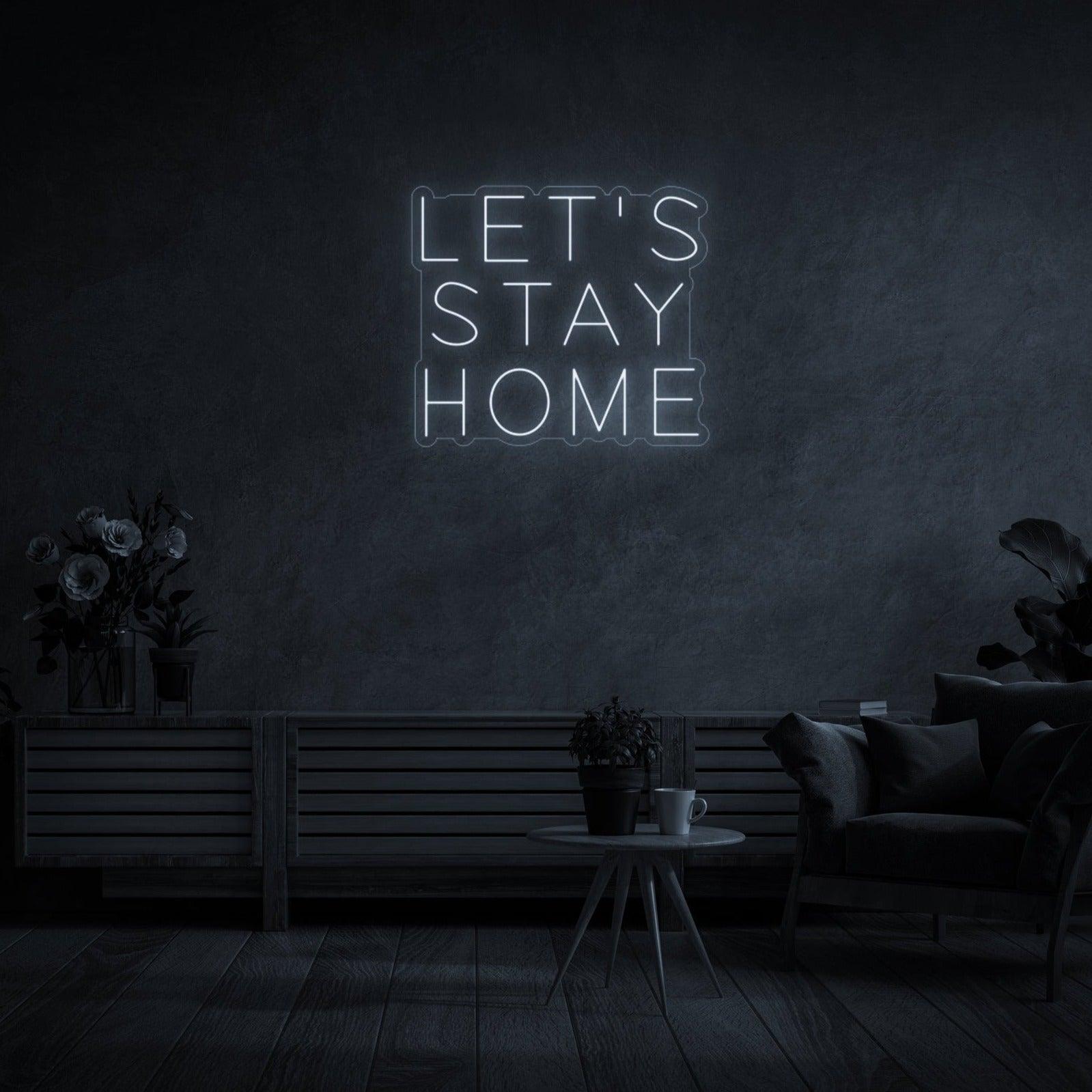 'Let's Stay Home' LED Neon Sign - Casa Di Lumo