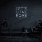 'Let's Stay Home' LED Neon Sign - Casa Di Lumo