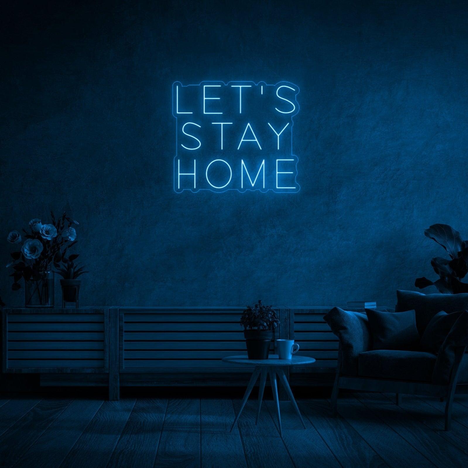 'Let's Stay Home' LED Neon Sign - Casa Di Lumo