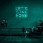 'Let's Stay Home' LED Neon Sign - Casa Di Lumo