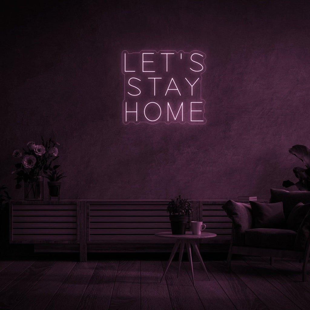 'Let's Stay Home' LED Neon Sign - Casa Di Lumo