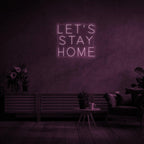 'Let's Stay Home' LED Neon Sign - Casa Di Lumo