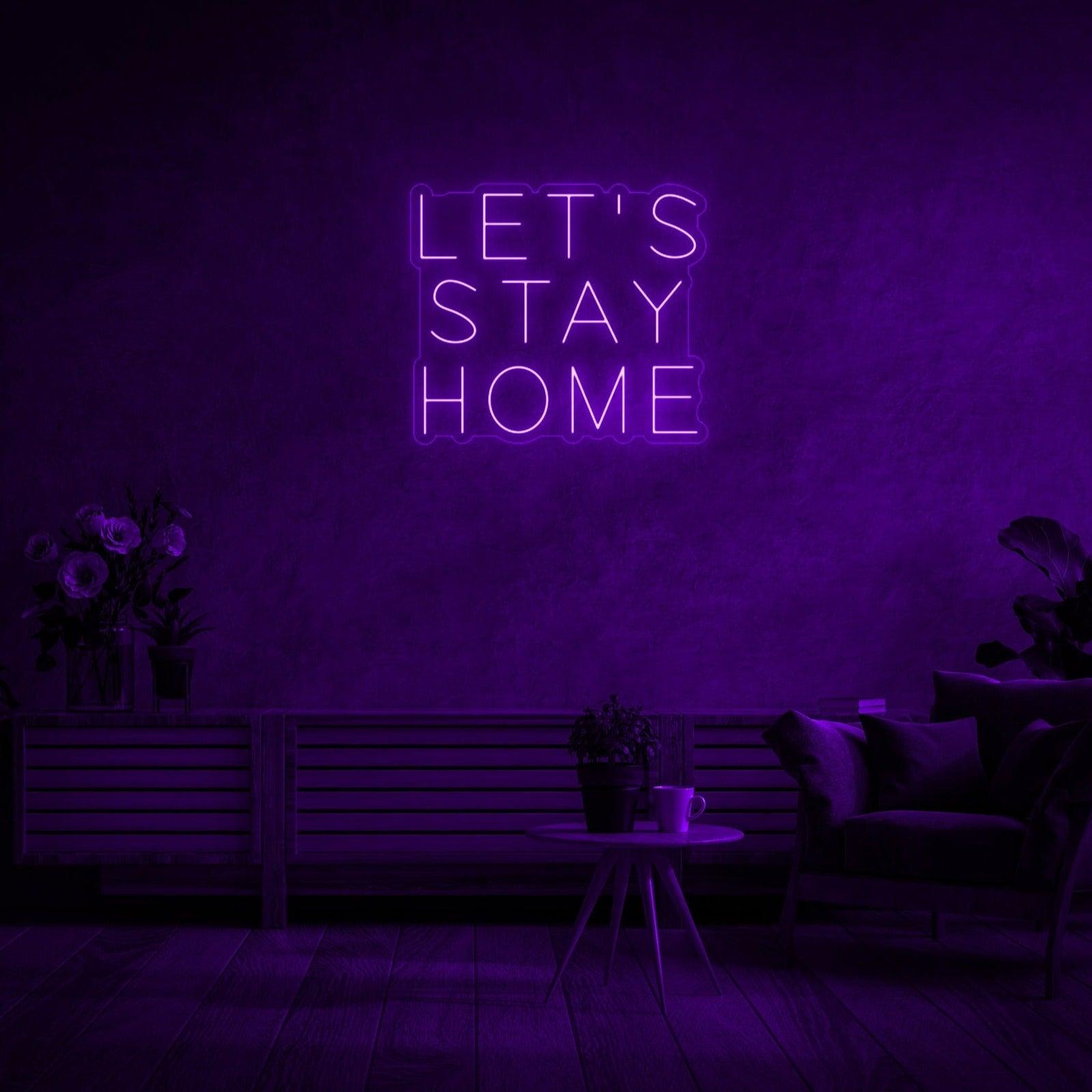 'Let's Stay Home' LED Neon Sign - Casa Di Lumo