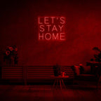 'Let's Stay Home' LED Neon Sign - Casa Di Lumo