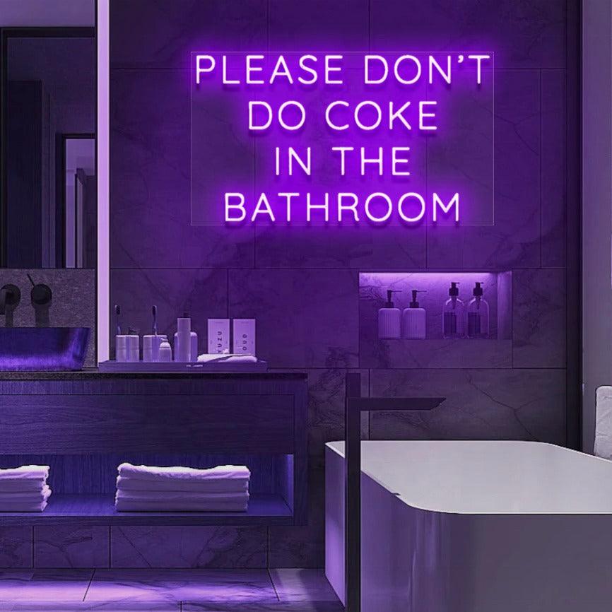 Please Don't Do Coke In The Bathroom' LED Neon Sign