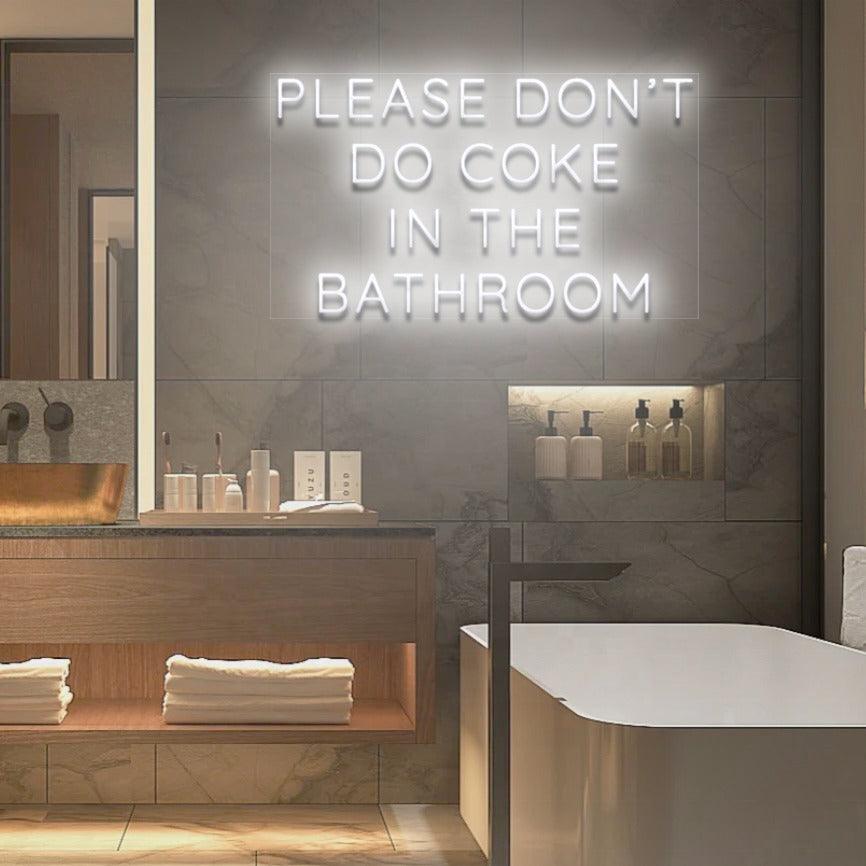 'Please Don't Do Coke In The Bathroom' LED Neon Sign - Casa Di Lumo