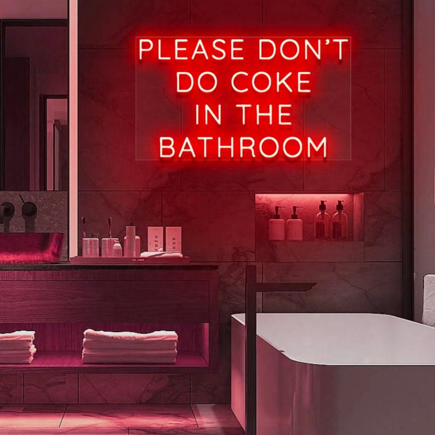 'Please Don't Do Coke In The Bathroom' LED Neon Sign - Casa Di Lumo